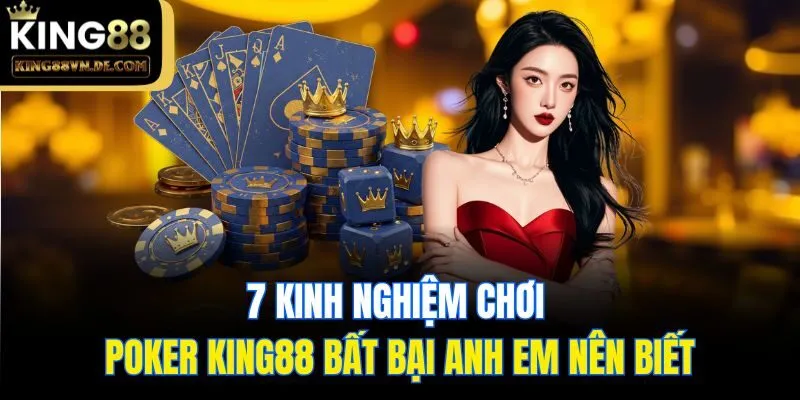 7 Kinh Nghiệm Chơi Poker King88 Bất Bại Anh Em Nên Biết 7 7 Kinh Nghiệm Chơi Poker King88 Bất Bại Anh Em Nên Biết