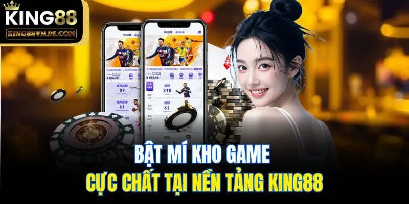 trang chủ 13 Bật mí kho game cực chất tại nền tảng King88