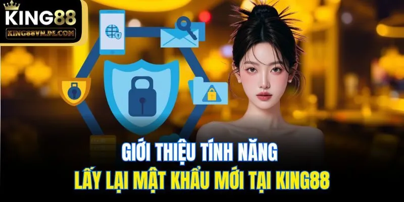 Hướng Dẫn Cách Khắc Phục Việc Quên Mật Khẩu Hiệu Quả Nhất 2 Giới thiệu tính năng lấy lại mật khẩu mới tại King88