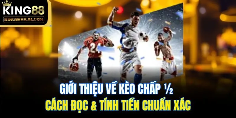 Giới Thiệu Về Kèo Chấp ½ - Cách Đọc & Tính Tiền Chuẩn Xác 7 Giới Thiệu Về Kèo Chấp ½ - Cách Đọc & Tính Tiền Chuẩn Xác