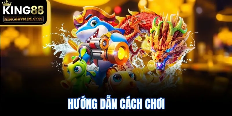 Bắn Cá Long Cung - Đỉnh Cao Săn Ngư Tại Nhà Cái King88 6 Hướng dẫn cách chơi