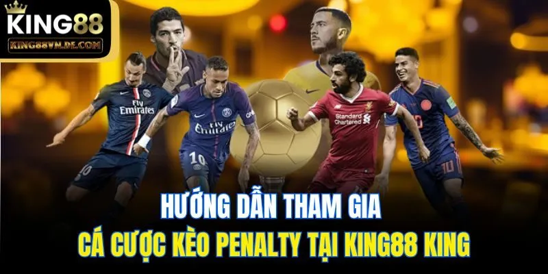 Kèo Penalty Là Gì? Cách Đọc Chi Tiết Cùng Mẹo Hay Từ King88 6 Hướng dẫn tham gia cá cược kèo Penalty tại King88 king