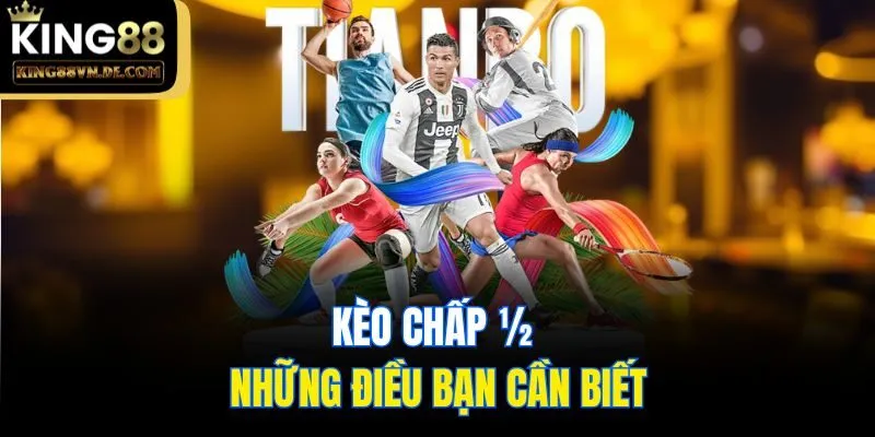 Giới Thiệu Về Kèo Chấp ½ - Cách Đọc & Tính Tiền Chuẩn Xác 4 Kèo chấp ½ & những điều bạn cần biết