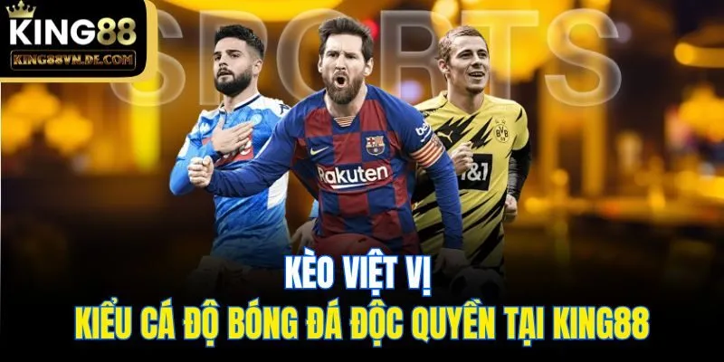 Kèo Việt Vị – Kiểu Cá Độ Bóng Đá Độc Quyền Tại King88 11 Kèo Việt Vị – Kiểu Cá Độ Bóng Đá Độc Quyền Tại King88