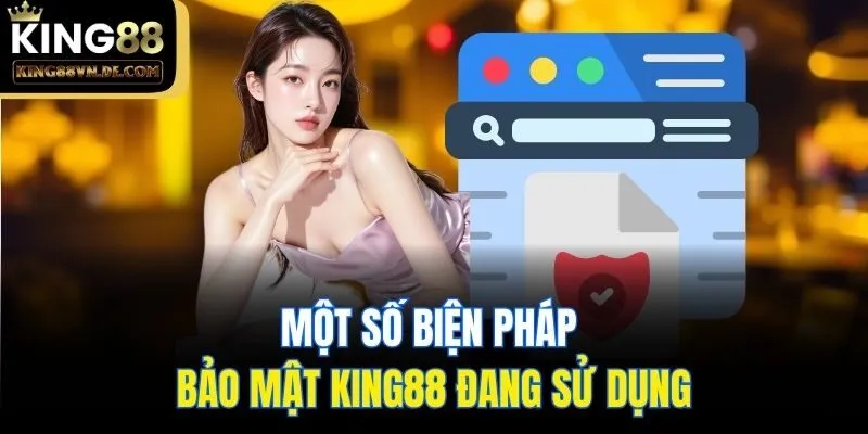 Chính Sách Bảo Mật King88 - Những Thông Tin Mới Nhất 2025 3 Một số biện pháp bảo mật King88 đang sử dụng