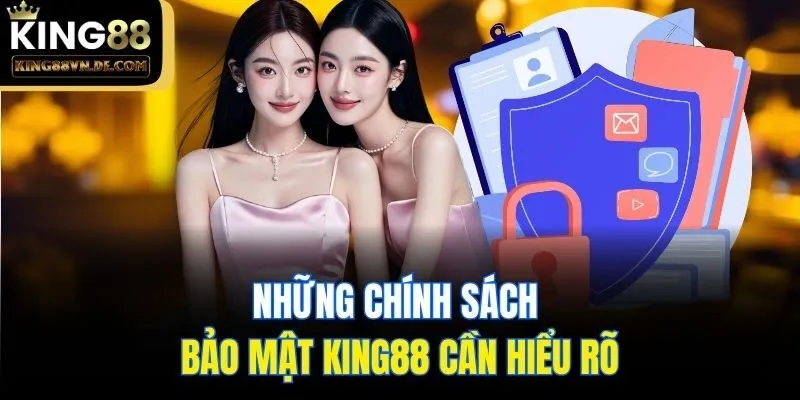 Chính Sách Bảo Mật King88 - Những Thông Tin Mới Nhất 2025 2 Những chính sách bảo mật King88 cần hiểu rõ