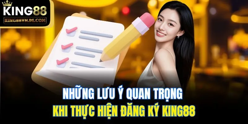 Đăng Ký King88: Hướng Dẫn 3 Thao Tác Tạo Tài Khoản Hội Viên 6 Những lưu ý quan trọng khi thực hiện đăng ký King88