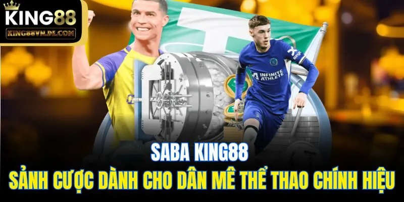 SABA King88 - Sảnh Cược Dành Cho Dân Mê Thể Thao Chính Hiệu 3 SABA King88 - Sảnh Cược Dành Cho Dân Mê Thể Thao Chính Hiệu