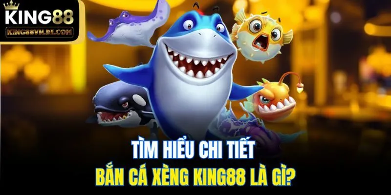 Bắn Cá Xèng - Tựa Game Giải Trí Thú Vị Nhất Tại King88 4 Tìm hiểu chi tiết bắn cá xèng King88 là gì?